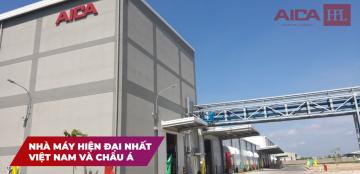 Nhà máy Laminate AICA Việt Nam - Hiện đại nhất VN và châu Á